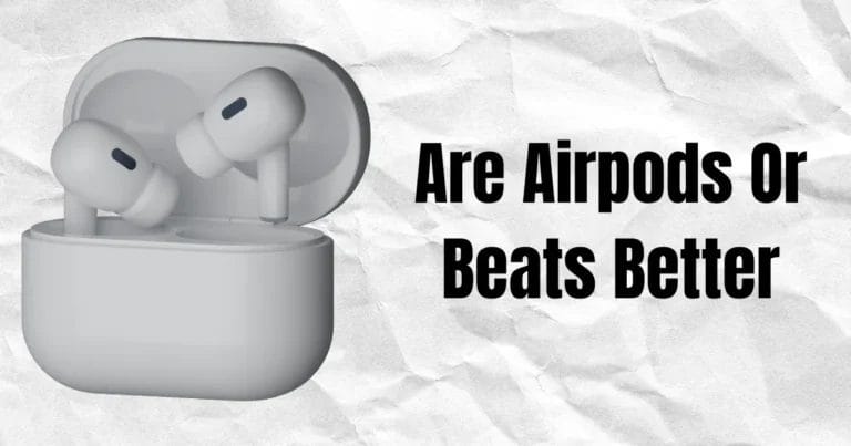 Are Airpods Or Beats Better?