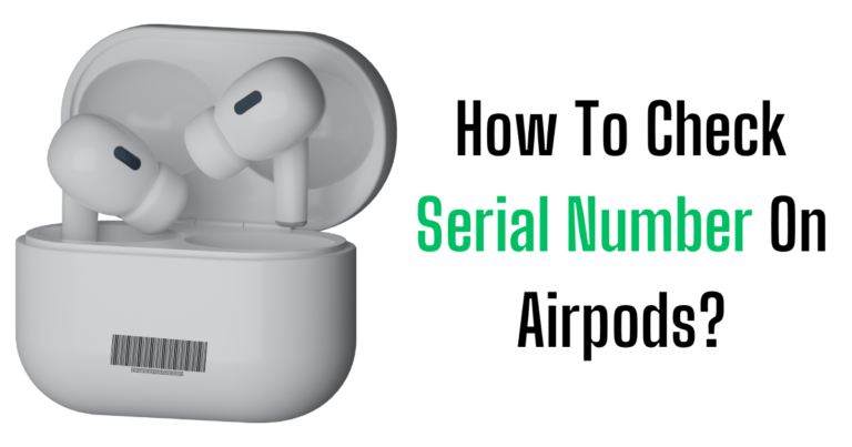 How To Check Serial Number On Airpods?