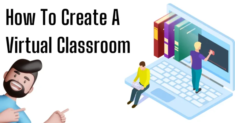 How To Create A Virtual Classroom? (Easy and Simple Way)