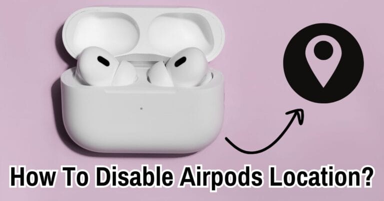 How To Disable Airpods Location?