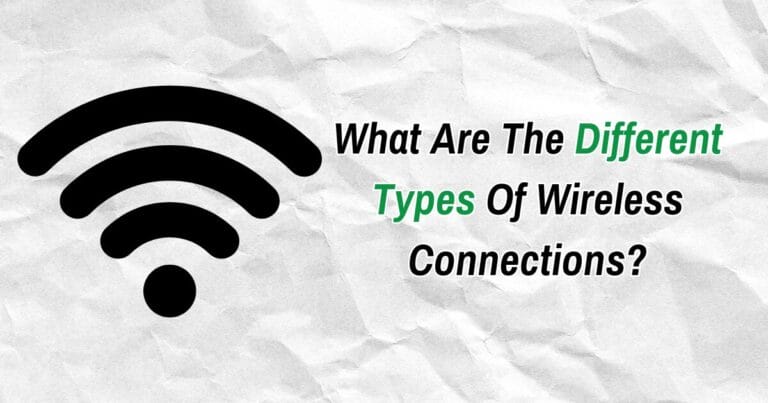 What Are The Different Types Of Wireless Connections?